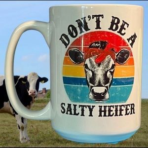Don’t be a Salty Heifer 15oz ceramic double sided mug